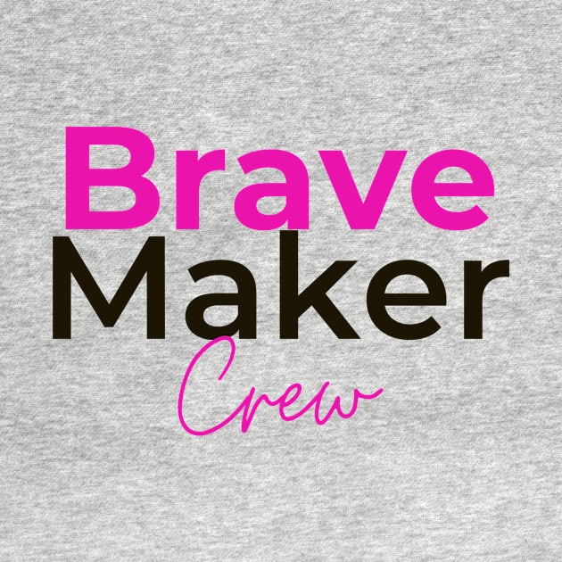 BraveMaker CREW by BraveMaker